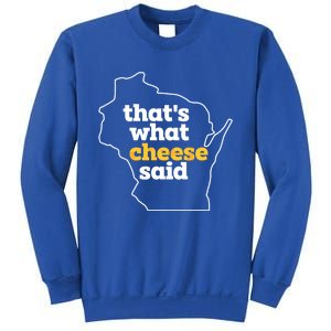 Cheese Pun ThatS What Cheese Said Funny Wisconsin Cheese Gift Sweatshirt