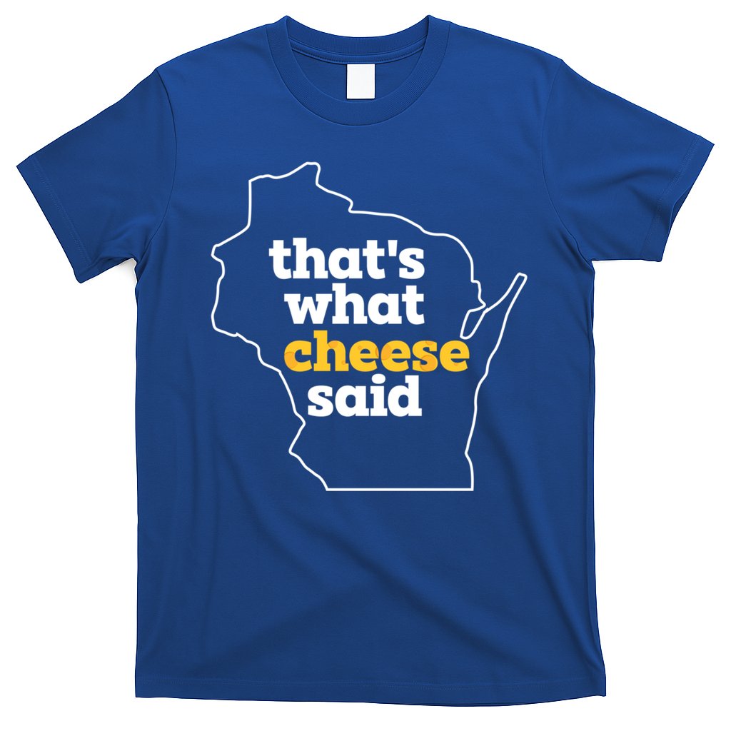 Cheese Pun ThatS What Cheese Said Funny Wisconsin Cheese Gift T-Shirt
