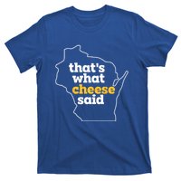 Cheese Pun ThatS What Cheese Said Funny Wisconsin Cheese Gift T-Shirt