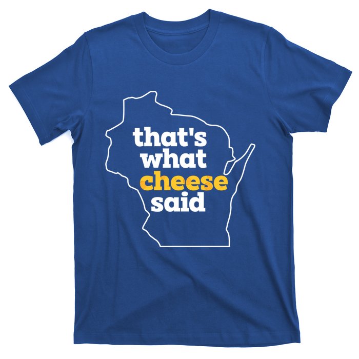 Cheese Pun ThatS What Cheese Said Funny Wisconsin Cheese Gift T-Shirt