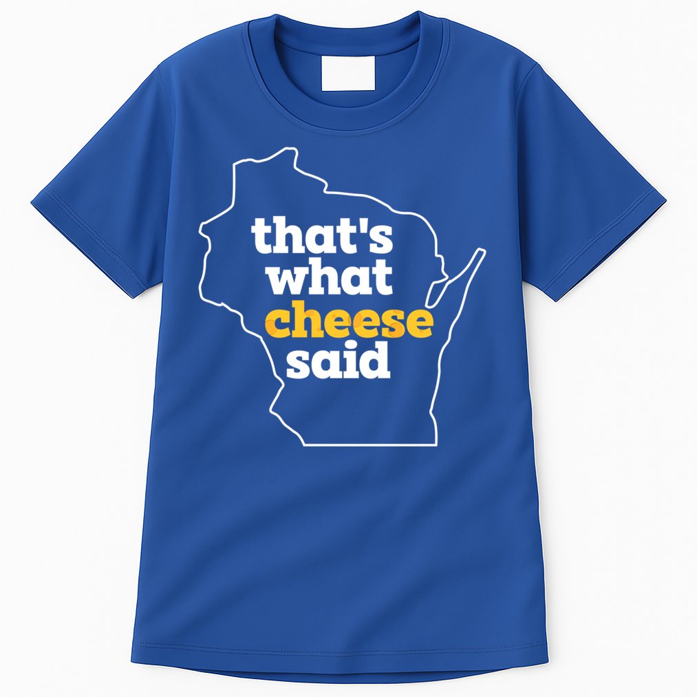 Cheese Pun ThatS What Cheese Said Funny Wisconsin Cheese Gift Tall T-Shirt
