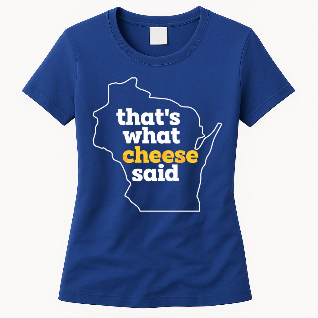 Cheese Pun ThatS What Cheese Said Funny Wisconsin Cheese Gift Womens T-Shirt