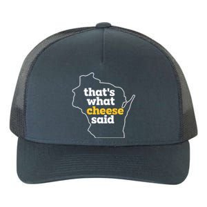 Cheese Pun ThatS What Cheese Said Funny Wisconsin Cheese Gift Yupoong Adult 5-Panel Trucker Hat