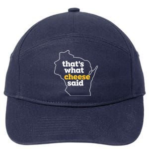 Cheese Pun ThatS What Cheese Said Funny Wisconsin Cheese Gift 7-Panel Snapback Hat