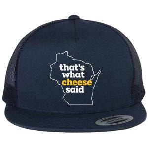 Cheese Pun ThatS What Cheese Said Funny Wisconsin Cheese Gift Flat Bill Trucker Hat