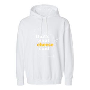 Cheese Pun ThatS What Cheese Said Funny Wisconsin Cheese Gift Garment-Dyed Fleece Hoodie