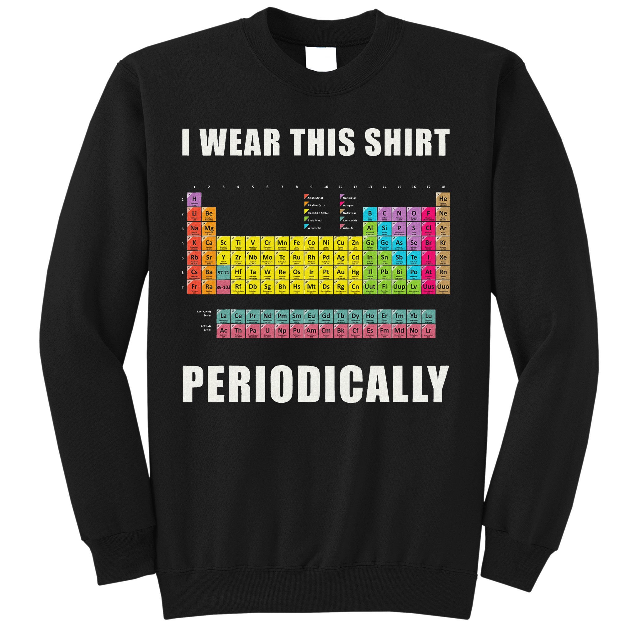 Chemistry Periodic Table Of Elements Sweatshirt
