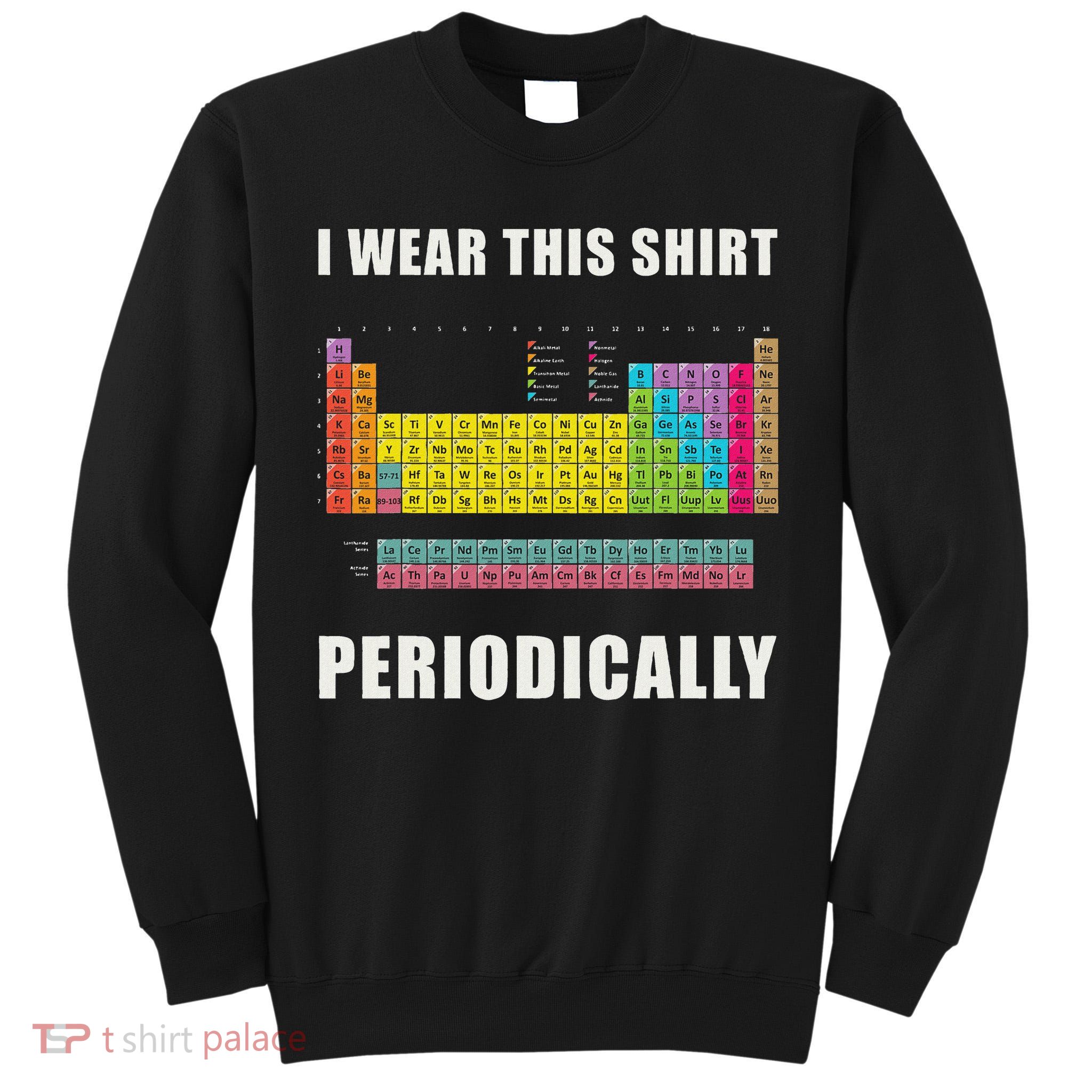 Chemistry Periodic Table Of Elements Tall Sweatshirt