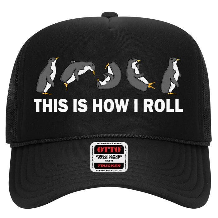 Cute Penguin This Is How I Roll High Crown Mesh Back Trucker Hat