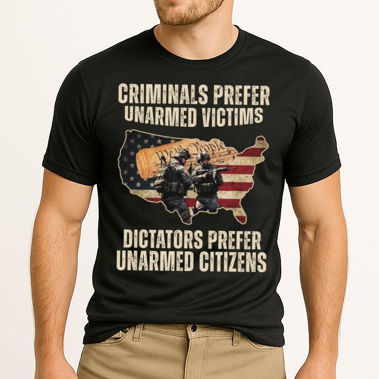 Criminals Prefer Unarmed Victims Dictators Prefer Unarmed Citizens Performance Shirt