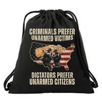 Criminals Prefer Unarmed Victims Dictators Prefer Unarmed Citizens Drawstring Bag
