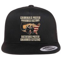 Criminals Prefer Unarmed Victims Dictators Prefer Unarmed Citizens Flat Bill Trucker Hat