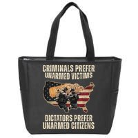 Criminals Prefer Unarmed Victims Dictators Prefer Unarmed Citizens Zip Tote Bag