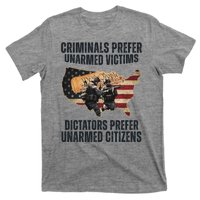 Criminals Prefer Unarmed Victims Dictators Prefer Unarmed Citizens T-Shirt