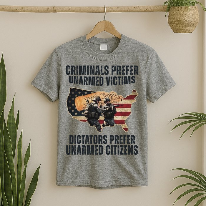 Criminals Prefer Unarmed Victims Dictators Prefer Unarmed Citizens T-Shirt
