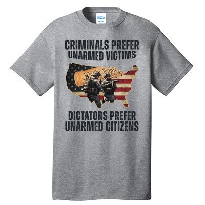 Criminals Prefer Unarmed Victims Dictators Prefer Unarmed Citizens Tall T-Shirt