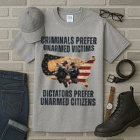 Criminals Prefer Unarmed Victims Dictators Prefer Unarmed Citizens Tall T-Shirt
