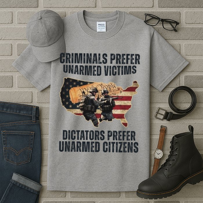 Criminals Prefer Unarmed Victims Dictators Prefer Unarmed Citizens Tall T-Shirt