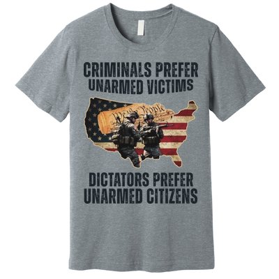 Criminals Prefer Unarmed Victims Dictators Prefer Unarmed Citizens Premium T-Shirt