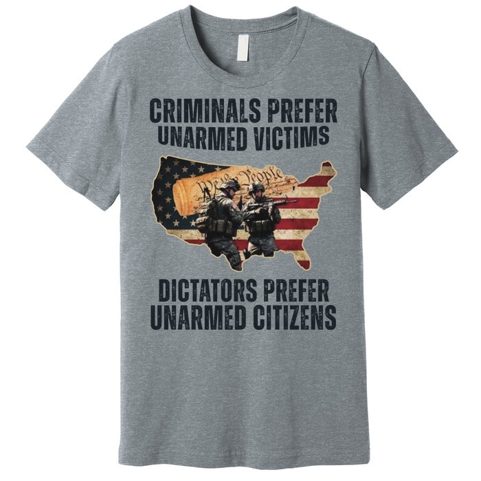 Criminals Prefer Unarmed Victims Dictators Prefer Unarmed Citizens Premium T-Shirt