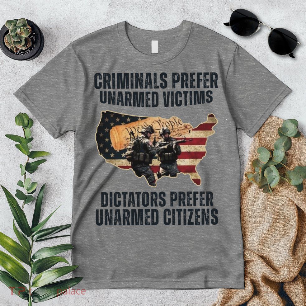 Criminals Prefer Unarmed Victims Dictators Prefer Unarmed Citizens Premium T-Shirt