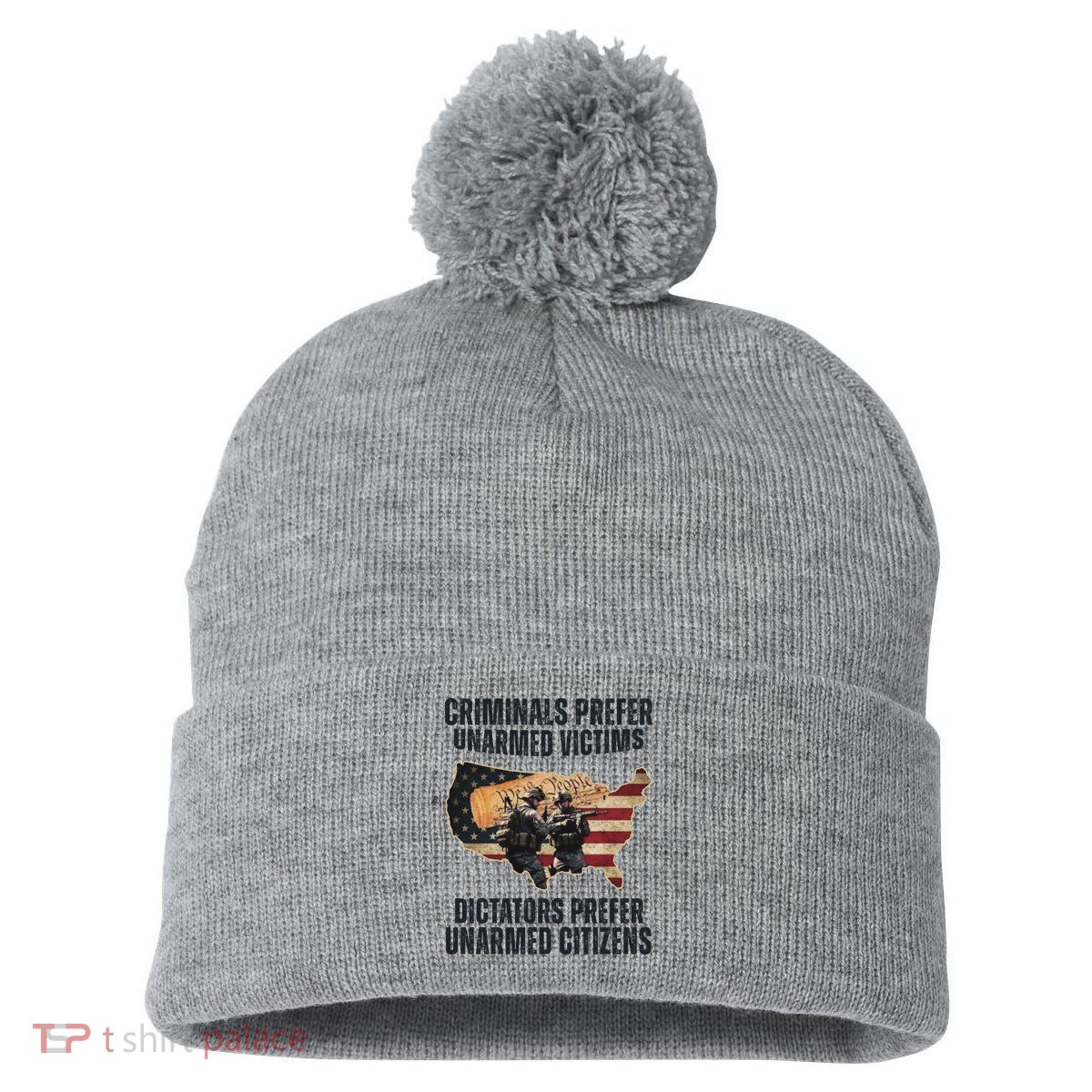 Criminals Prefer Unarmed Victims Dictators Prefer Unarmed Citizens Pom Pom 12in Knit Beanie