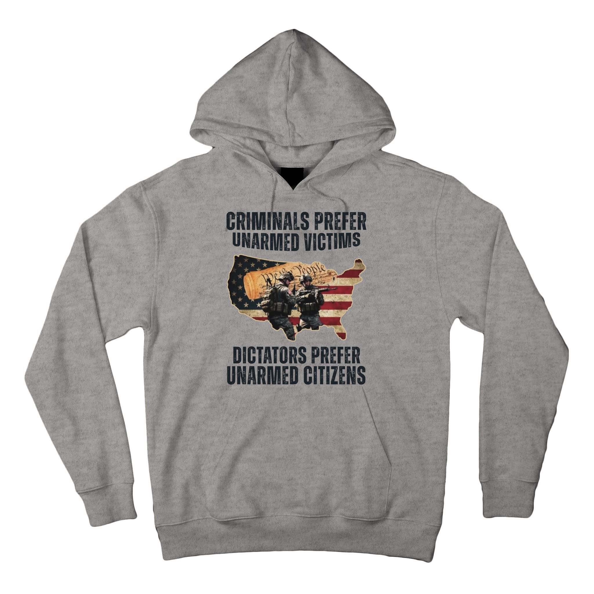 Criminals Prefer Unarmed Victims Dictators Prefer Unarmed Citizens Tall Hoodie