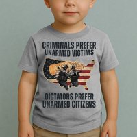 Criminals Prefer Unarmed Victims Dictators Prefer Unarmed Citizens Toddler T-Shirt