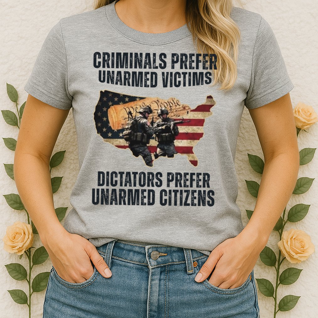 Criminals Prefer Unarmed Victims Dictators Prefer Unarmed Citizens Womens T-Shirt