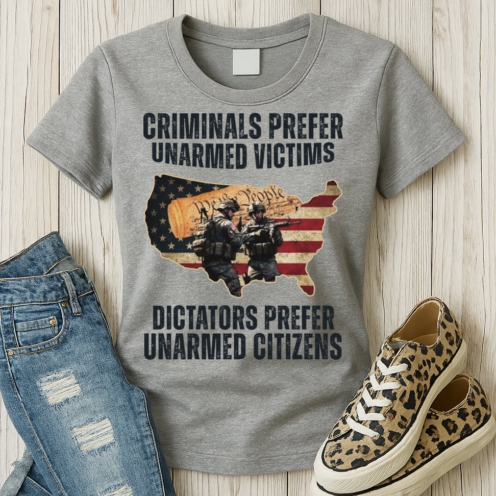 Criminals Prefer Unarmed Victims Dictators Prefer Unarmed Citizens Womens T-Shirt
