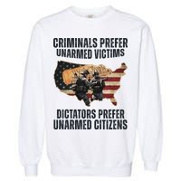 Criminals Prefer Unarmed Victims Dictators Prefer Unarmed Citizens Garment-Dyed Sweatshirt