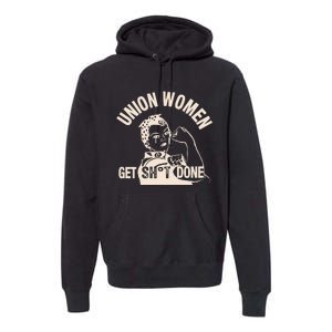 Christine Pelosi Union Women Get Shit Done Premium Hoodie