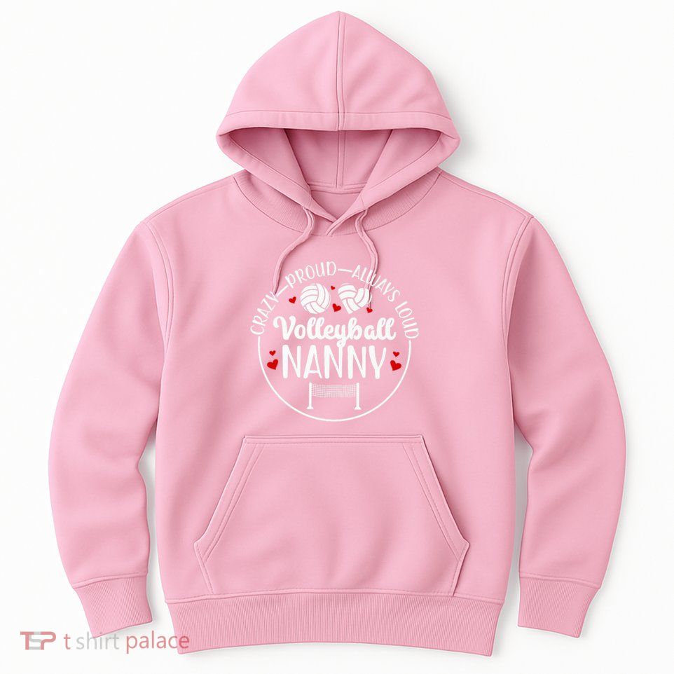 Crazy Proud Volleyball Nanny Of A Volleyball Player Nanny Hoodie