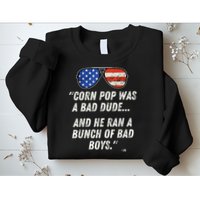 Corn Pop Was A Bad Dude Funny Joe Biden Parody Sweatshirt