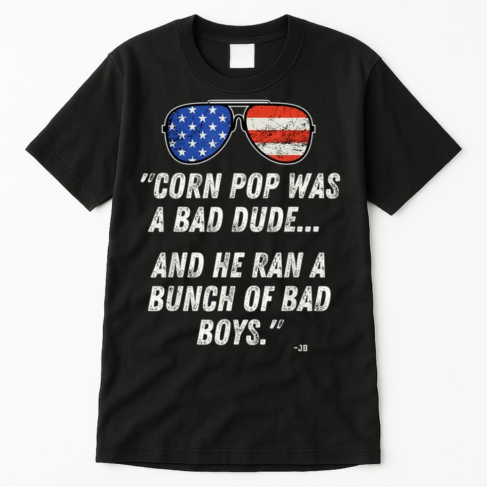 Corn Pop Was A Bad Dude Funny Joe Biden Parody Tall T-Shirt