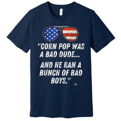 Corn Pop Was A Bad Dude Funny Joe Biden Parody Premium T-Shirt