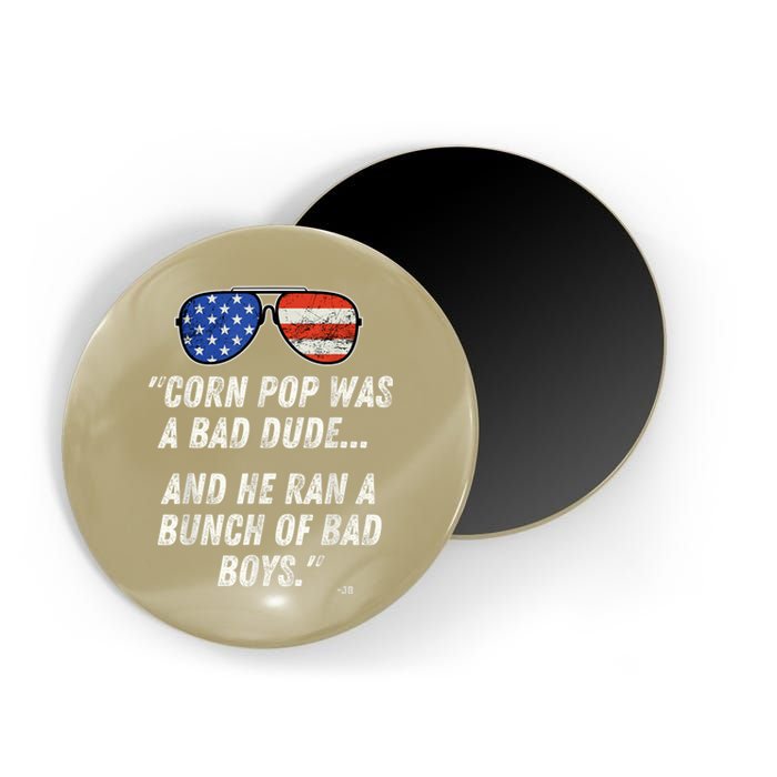 Corn Pop Was A Bad Dude Funny Joe Biden Parody Magnet