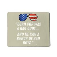 Corn Pop Was A Bad Dude Funny Joe Biden Parody Mousepad