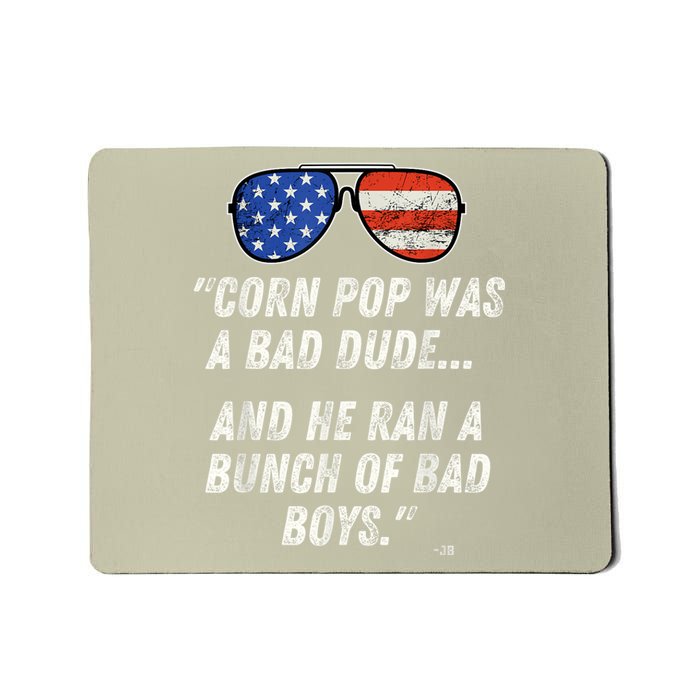 Corn Pop Was A Bad Dude Funny Joe Biden Parody Mousepad