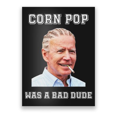 Corn Pop Was A Bad Dude Biden Quotes Funny Poster