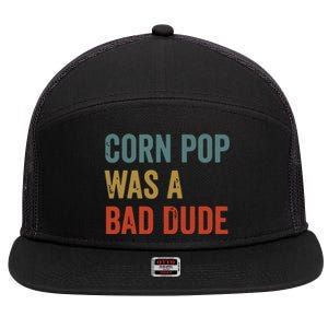 Corn Pop Was A Bad Dude Funny Election 2024 Meme Joe Biden 7 Panel Mesh Trucker Snapback Hat