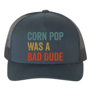 Corn Pop Was A Bad Dude Funny Election 2024 Meme Joe Biden Yupoong Adult 5-Panel Trucker Hat