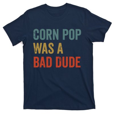 Corn Pop Was A Bad Dude Funny Election 2024 Meme Joe Biden T-Shirt