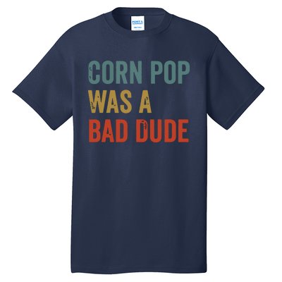 Corn Pop Was A Bad Dude Funny Election 2024 Meme Joe Biden Tall T-Shirt