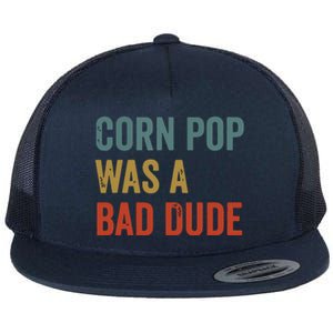 Corn Pop Was A Bad Dude Funny Election 2024 Meme Joe Biden Flat Bill Trucker Hat