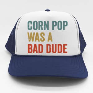 Corn Pop Was A Bad Dude Funny Election 2024 Meme Joe Biden Trucker Hat