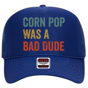 Corn Pop Was A Bad Dude Funny Election 2024 Meme Joe Biden High Crown Mesh Back Trucker Hat