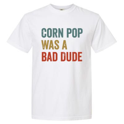 Corn Pop Was A Bad Dude Funny Election 2024 Meme Joe Biden Garment-Dyed Heavyweight T-Shirt