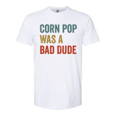 Corn Pop Was A Bad Dude Funny Election 2024 Meme Joe Biden Softstyle CVC T-Shirt