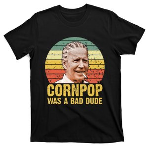 Corn Pop Was A Bad Dude Biden Funny T-Shirt